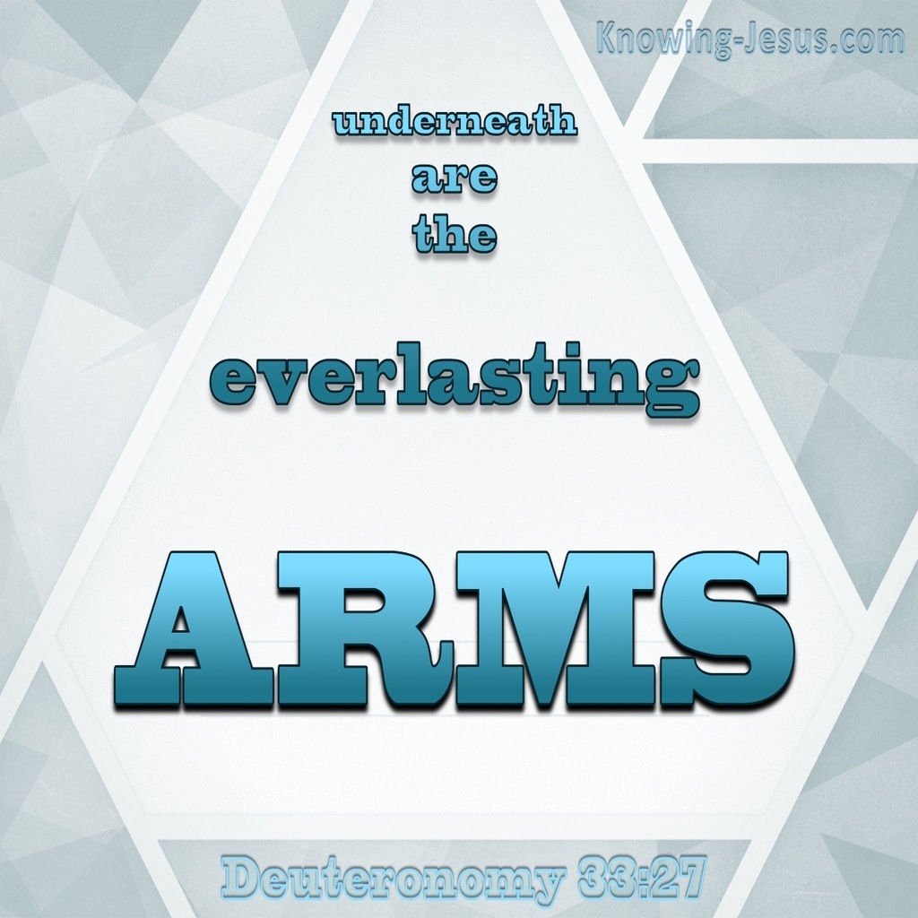 Deuteronomy 33:27 Underneath Are The Everlasting Arms (gray)